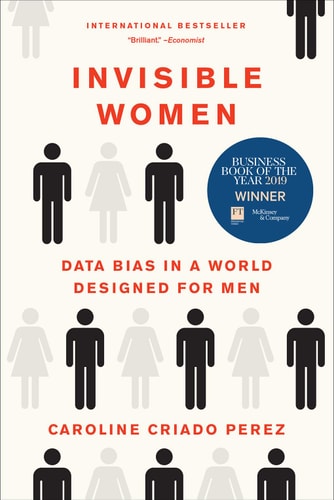 Invisible Women Data Bias in a World Designed for Men book cover