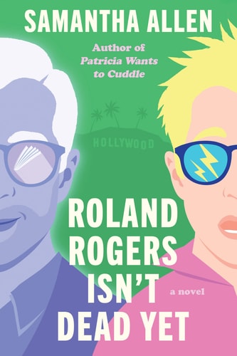 Roland Rogers Isn't Dead Yet A Novel book cover