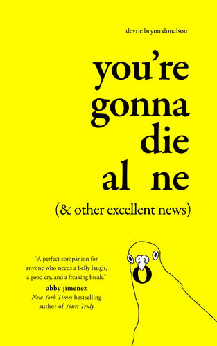 You're Gonna Die Alone (& Other Excellent News) book cover