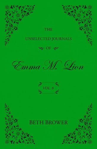 The Unselected Journals of Emma M. Lion: Vol. 8 book cover