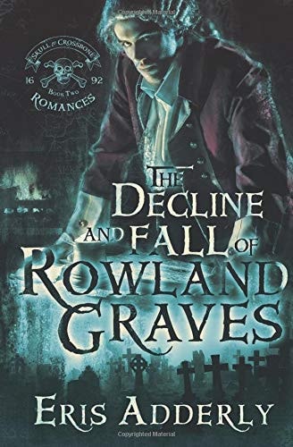 The Decline and Fall of Rowland Graves A Devil's Luck Vignette book cover