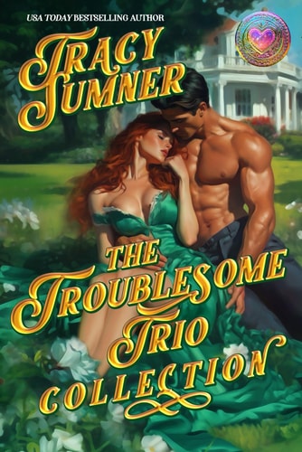 The Troublesome Trio The Complete Collection: Enemies to Lovers, Second Chance, Age Gap Spicy Romance book cover