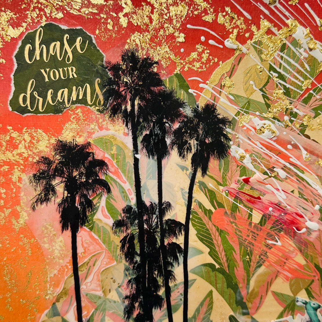 Example of a mixed media painting with black palm trees overlaid on top. It says "chase your dreams" in the corner.