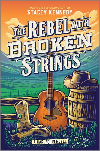 The Rebel with Broken Strings A Spicy Western Romance Featuring Country Music book cover