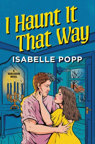 I Haunt It That Way: A Spicy Spooky Fall Enemies to Lovers Romance book cover