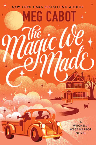 The Magic We Made: A Witchy Romance Where a Skeptic and a Psychic Must Solve a Mystery (Witches of West Harbor, 2) book cover