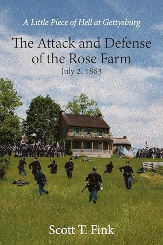 A Little Piece of Hell at Gettysburg The Attack and Defense of the Rose Farm, July 2-3, 1863 book cover