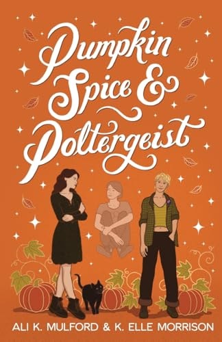 Pumpkin Spice and Poltergeist A Cozy Sapphic Paranormal Rom-com book cover