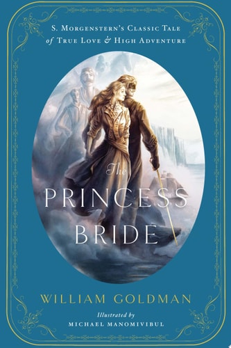 The Princess Bride An Illustrated Edition of S. Morgenstern's Classic Tale of True Love and High Adventure book cover
