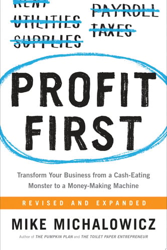 Profit First Transform Your Business from a Cash-Eating Monster to a Money-Making Machine book cover