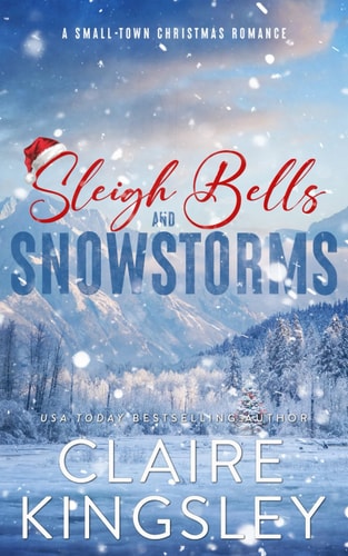 Sleigh Bells and Snowstorms A Small-Town Christmas Romance book cover