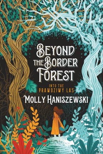 Beyond the Border Forest Into the Prawdziwy Las book cover