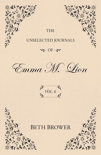 The Unselected Journals of Emma M. Lion: Vol. 6 book cover