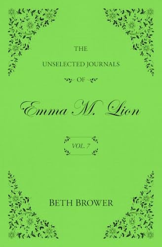 The Unselected Journals of Emma M. Lion: Vol. 7 book cover