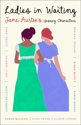 Ladies in Waiting Jane Austen's Unsung Characters book cover