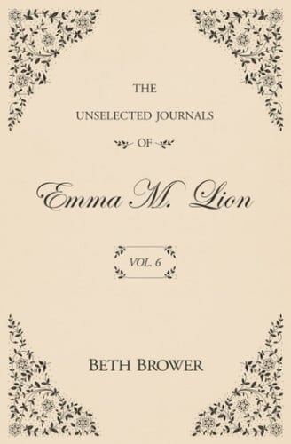 The Unselected Journals of Emma M. Lion: Vol. 6 book cover