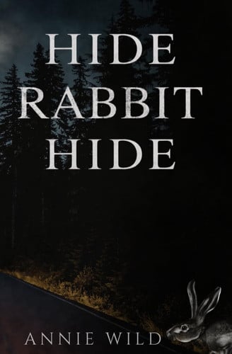 Hide Rabbit Hide: A Dark Suspenseful Romance (Blood and Burrows Dark Romance Duet) book cover