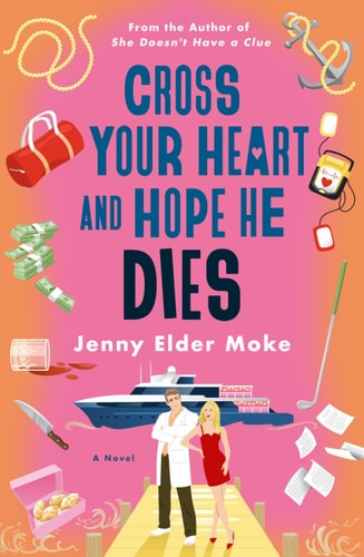 Cross Your Heart and Hope He Dies A Novel book cover