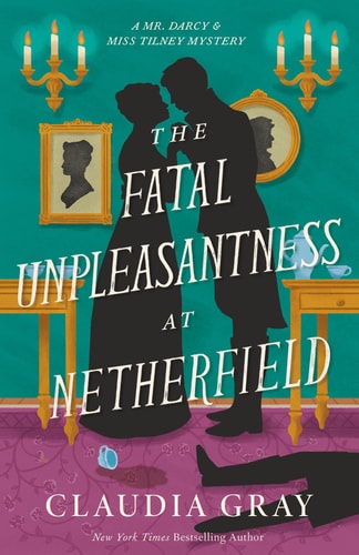 The Fatal Unpleasantness at Netherfield A Novel book cover