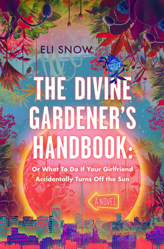 The Divine Gardener's Handbook - Or What To Do If Your Girlfriend Accidentally Turns Off the Sun book cover