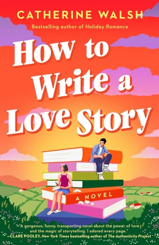 How to Write a Love Story A Novel book cover