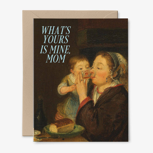 What's Yours Is Mine, Mom | Mother's Day Card | Vintage Art