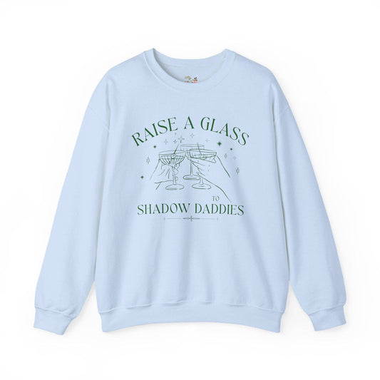 Raise a Glass to Shadow Daddies Sweatshirt