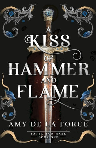 A Kiss of Hammer and Flame: The must-read, sizzling romantasy debut for fans of Throne of Glass (Fated for Hael) book cover