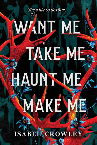 Want Me, Take Me, Haunt Me, Make Me book cover