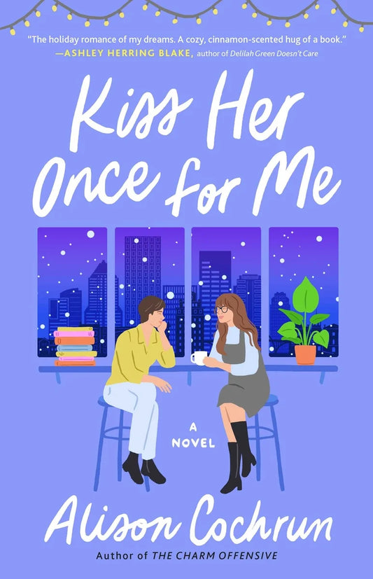 Kiss Her Once for Me A Novel