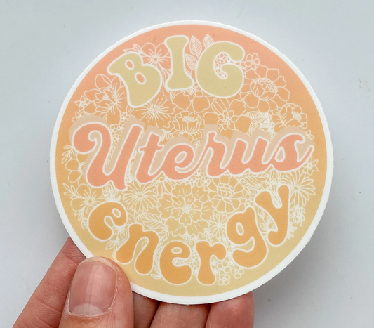 Sticker - Big Uterus Energy | 3” Vinyl Sticker