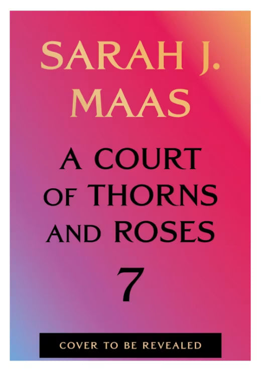 A Court of Thorns and Roses Book 7 Pre-Order