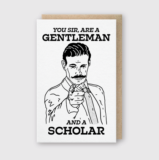 You Sir Gentleman & Scholar Greeting Card