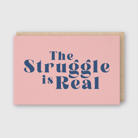 Letterpress Encouragement Greeting Card – Struggle Is Real