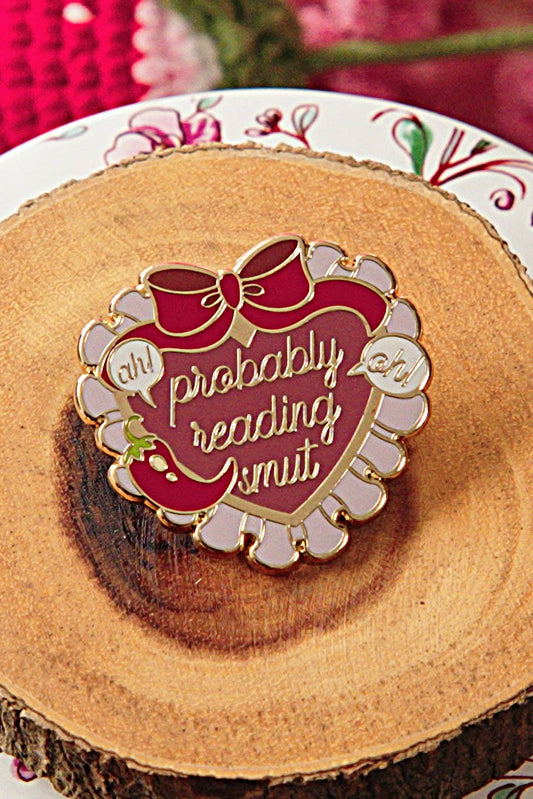 "Probably Reading Smut" Bookish Enamel Pin