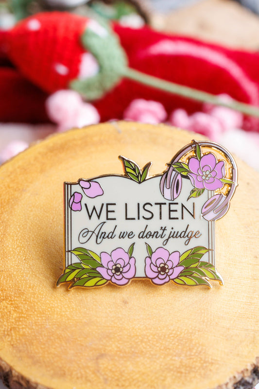 "We Listen and We Don't Judge" Bookish Enamel Pin