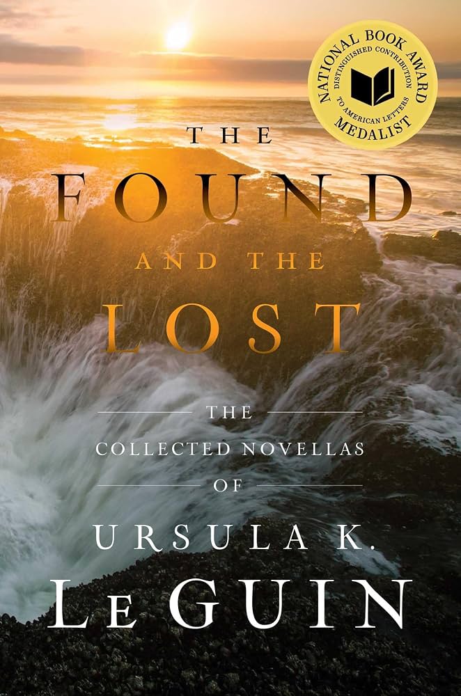 The Found and the Lost: The Collected Novellas of Ursula K. Le Guin
